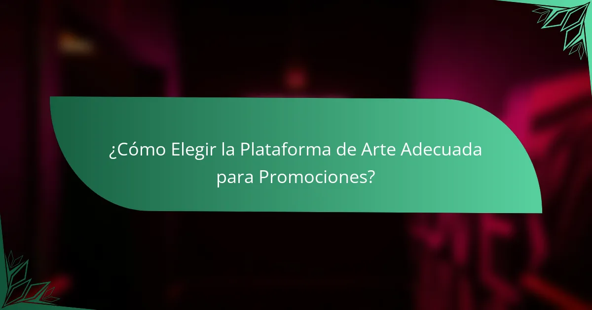 ¿Cómo Elegir la Plataforma de Arte Adecuada para Promociones?