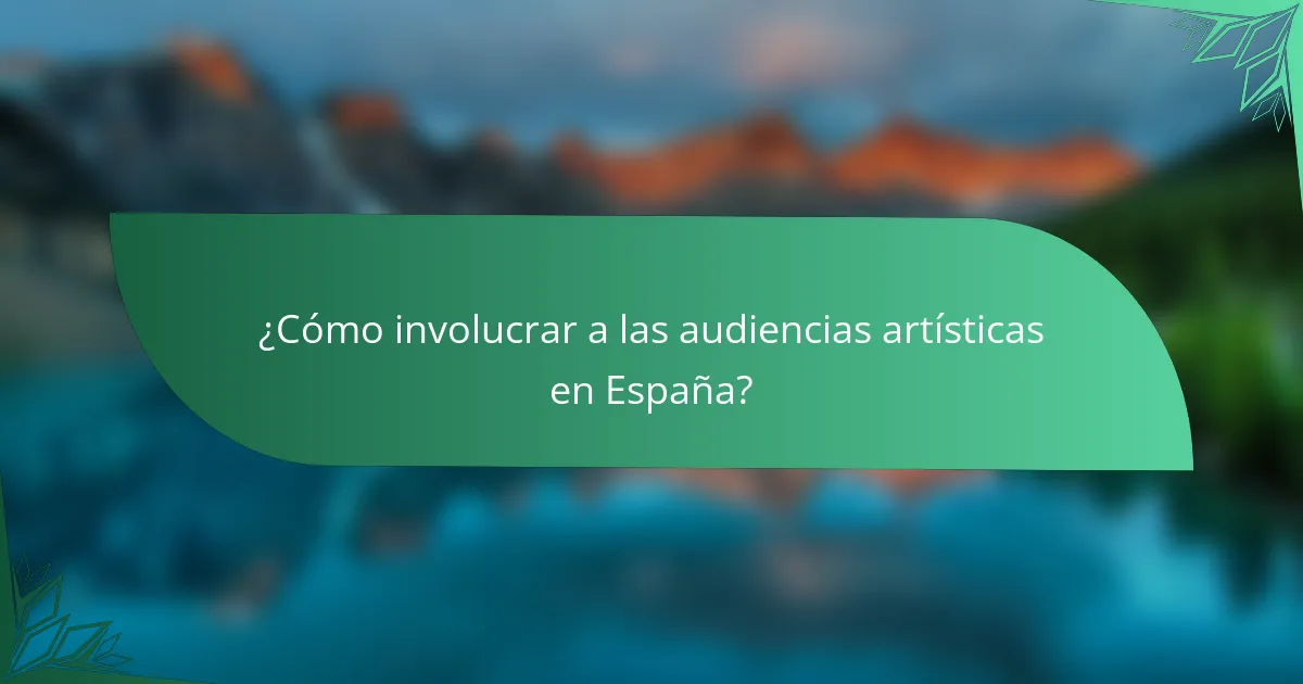 ¿Cómo involucrar a las audiencias artísticas en España?