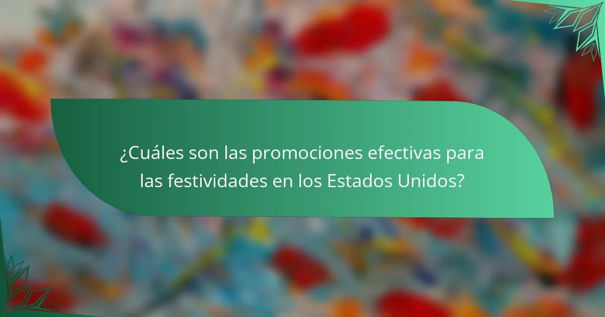 ¿Cuáles son las promociones efectivas para las festividades en los Estados Unidos?