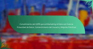 Cumplimiento del GDPR para el Marketing Artístico en Francia: Privacidad de Datos, Consentimiento del Usuario y Mejores Prácticas